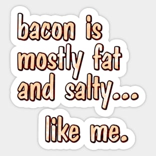 bacon is mostly fat Sticker